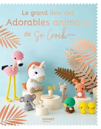 Le grand livre des adorables animaux de So Croch'