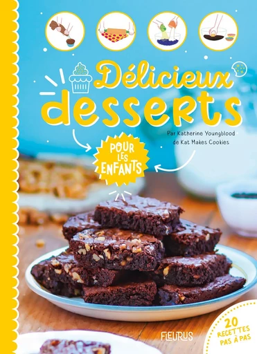 Délicieux desserts pour les enfants - Katherine Youngblood - Fleurus Ed.