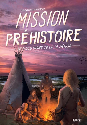 Mission Préhistoire - Emmanuelle Kecir-Lepetit - Fleurus Ed.