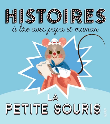 Histoires à lire avec papa et maman - La petite souris - Emmanuelle Lepetit - Fleurus Ed.