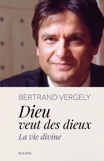 Dieu veut des dieux - Bertrand Vergely - Mame Ed.