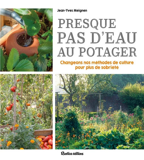 Presque pas d’eau au potager - Jean-Yves Meignen - Rustica Ed.