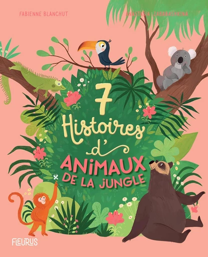 7 histoires d'animaux de la jungle - Fabienne Blanchut - Fleurus Ed.