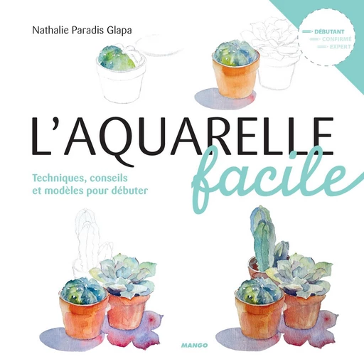 L'aquarelle facile - Nathalie Glapa - Mango Ed.