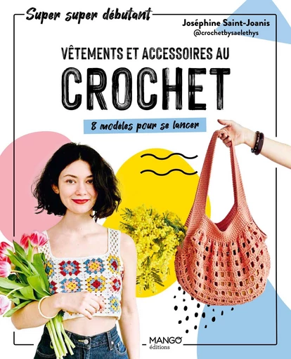 Vêtements et accessoires au crochet - Joséphine Saint-joanis - Mango Ed.