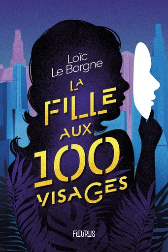 La fille aux 100 visages - Loïc Le Borgne - Fleurus Ed.