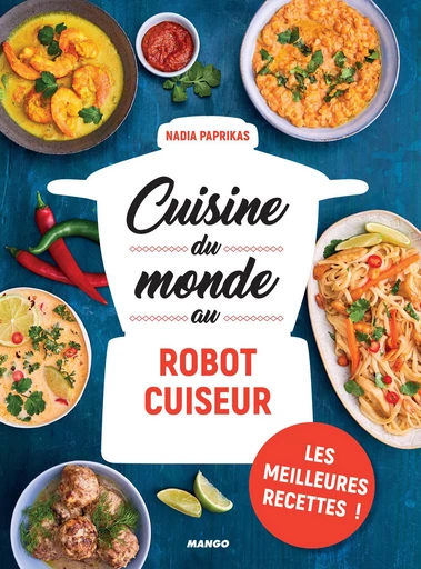 Cuisine du monde au robot cuiseur - Nadia Paprikas - Mango Ed.