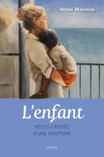 L'enfant. Récits croisés d'une adoption - Hélène Machelon - Mame Ed.