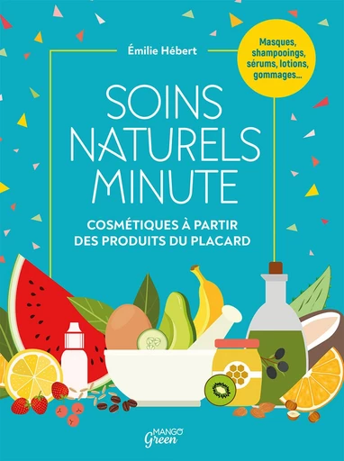 Soins naturels minute - Émilie Hébert - Mango Ed.