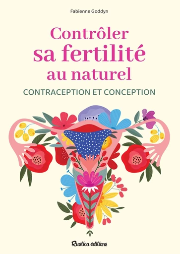 Contrôler sa fertilité au naturel - Fabienne Goddyn - Rustica Ed.