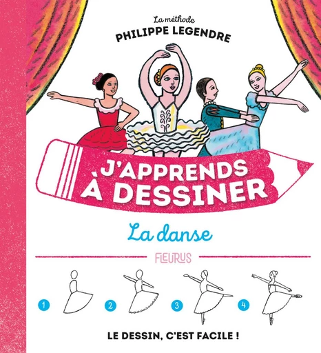 J'apprends à dessiner la danse - Philippe Legendre - Fleurus Ed.