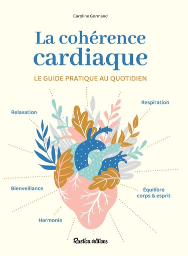 La cohérence cardiaque - Caroline Gormand - Rustica Ed.