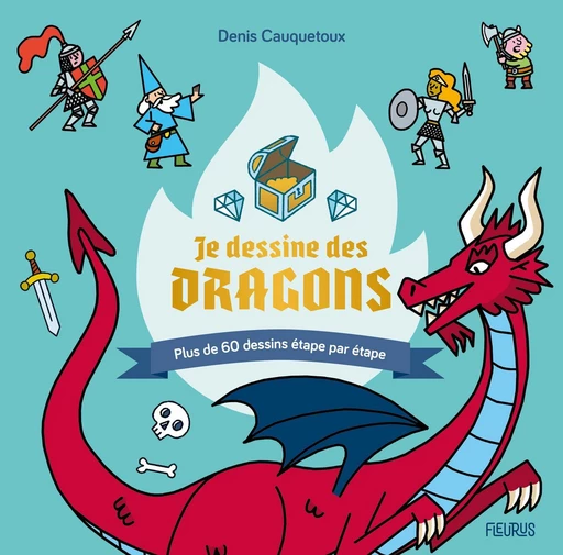 Je dessine des dragons - Denis Cauquetoux - Fleurus Ed.