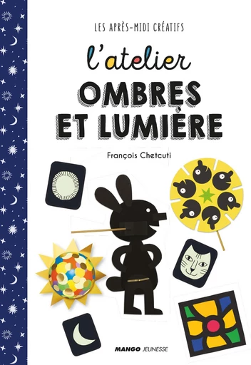 L'atelier ombres et lumière - François Chetcuti - Mango Ed.