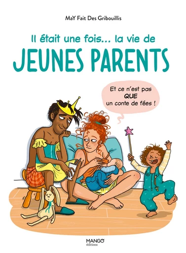 Il était une fois... la vie de jeunes parents -  MaY Fait Des Gribouillis - Mango Ed.