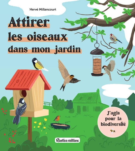 Attirer les oiseaux dans mon jardin - Hervé Millancourt - Rustica Ed.