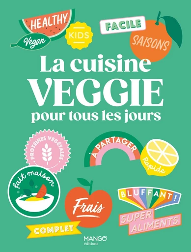 La cuisine veggie pour tous les jours -  Collectif - Mango Ed.