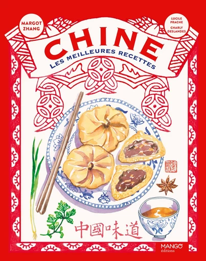 Chine, les meilleures recettes - Margot ZHANG - Mango Ed.