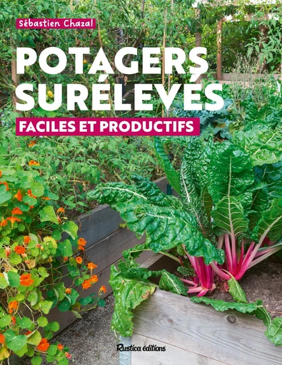 Potagers surélevés : faciles et productifs - Sébastien Chazal - Rustica Ed.