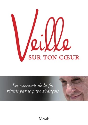 Veille sur ton cœur -  Pape François,  Aelf - Mame Ed.