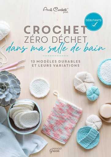 Crochet zéro déchet - dans ma salle de bain -  Avril Crochett' Prod. - Mango Ed.