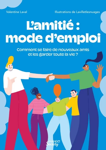 L’amitié : mode d’emploi - Valentine Laval - Mango Ed.