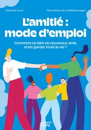 L’amitié : mode d’emploi