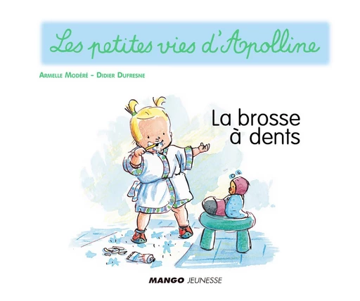 Apolline - La brosse à dents - Didier Dufresne - Mango Ed.