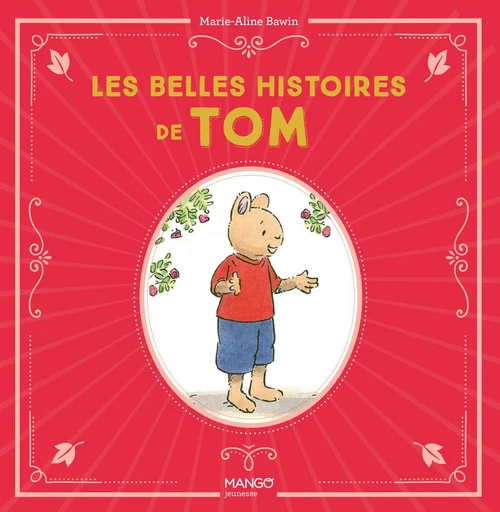 Les belles histoires de Tom - Elisabeth de Lambilly, Colette Hellings, Christophe Le Masne - Mango Ed.