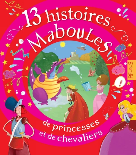 13 histoires maboules de princesses et de chevaliers - Claire Renaud, Vincent Villeminot - Fleurus Ed.