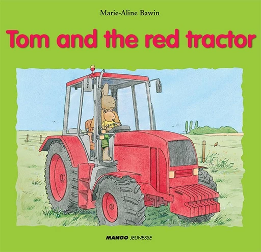 Tom and the Red Tractor - Marie-Aline Bawin, Elisabeth de Lambilly - Mango Ed.