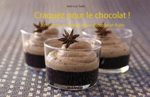 Craquez pour le chocolat ! - Jean-Luc Sady - Mango Ed.