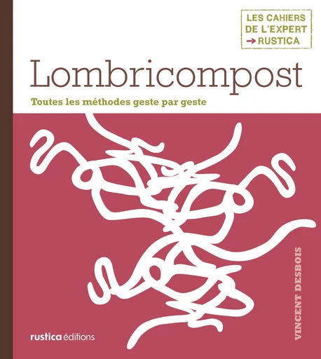 Lombricompost - Vincent Desbois - Rustica Éditions