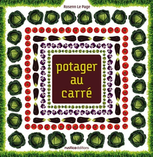 Potager au carré - Rosenn Le Page - Rustica Ed.