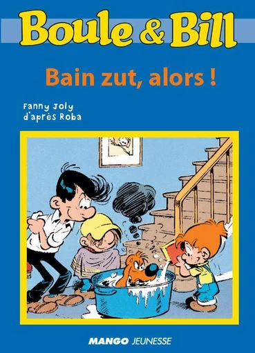 Boule et Bill - Bain zut, alors ! -  D'Après Roba, Fanny Joly - Mango Ed.