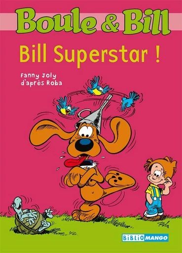 Boule et Bill - Bill Superstar ! -  D'Après Roba, Fanny Joly - Mango Ed.