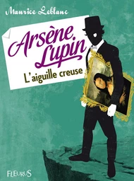 Arsène Lupin, l'aiguille creuse