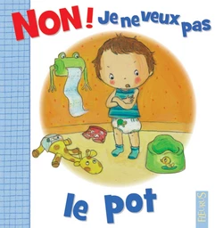 Non ! je ne veux pas le pot