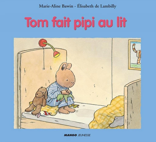 Tom fait pipi au lit - Elisabeth de Lambilly - Mango Ed.