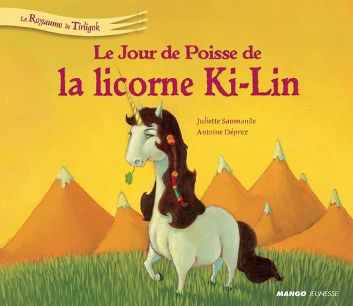 Le jour de poisse de la licorne Ki-Ling - Juliette Saumande - Mango Ed.