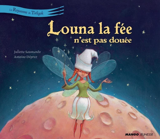 Louna la fée n'est pas douée - Juliette Saumande - Mango