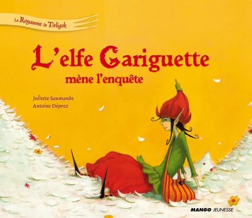 L'elfe Gariguette mène l'enquête - Juliette Saumande - Mango Ed.