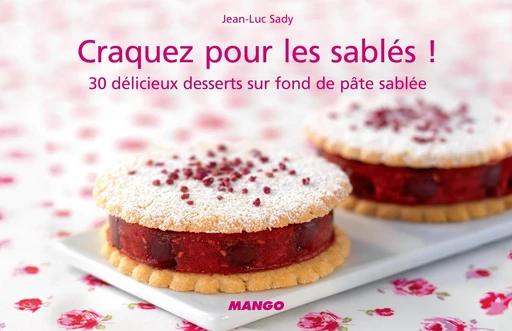 Craquez pour les sablés ! - Jean-Luc Sady - Mango Ed.