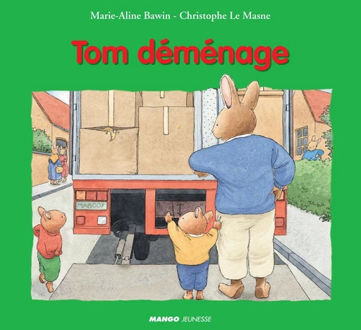 Tom déménage - Marie-Aline Bawin, Christophe Le Masne - Mango Ed.