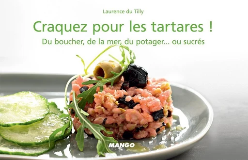 Craquez pour les tartares ! - Laurence Du Tilly - Mango Ed.