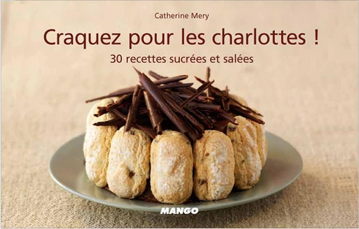 Craquez pour les charlottes ! - Catherine Méry - Mango Ed.