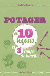 Potager en 10 leçons et 3 coups de binette…