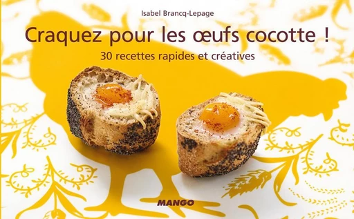 Craquez pour les œufs cocotte ! - Isabel Brancq-Lepage - Mango Ed.