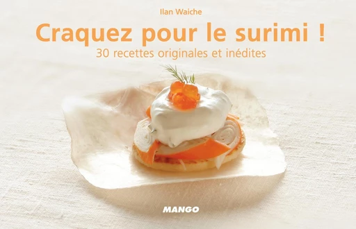 Craquez pour le surimi ! - Illan Waiche - Mango Ed.