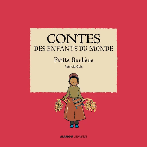 Contes des enfants du monde - Petite Berbère - Patricia Geis - Mango Ed.